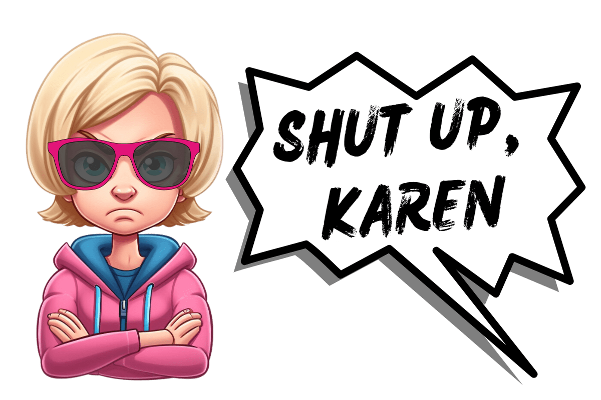 Official Shut Up Karen Store