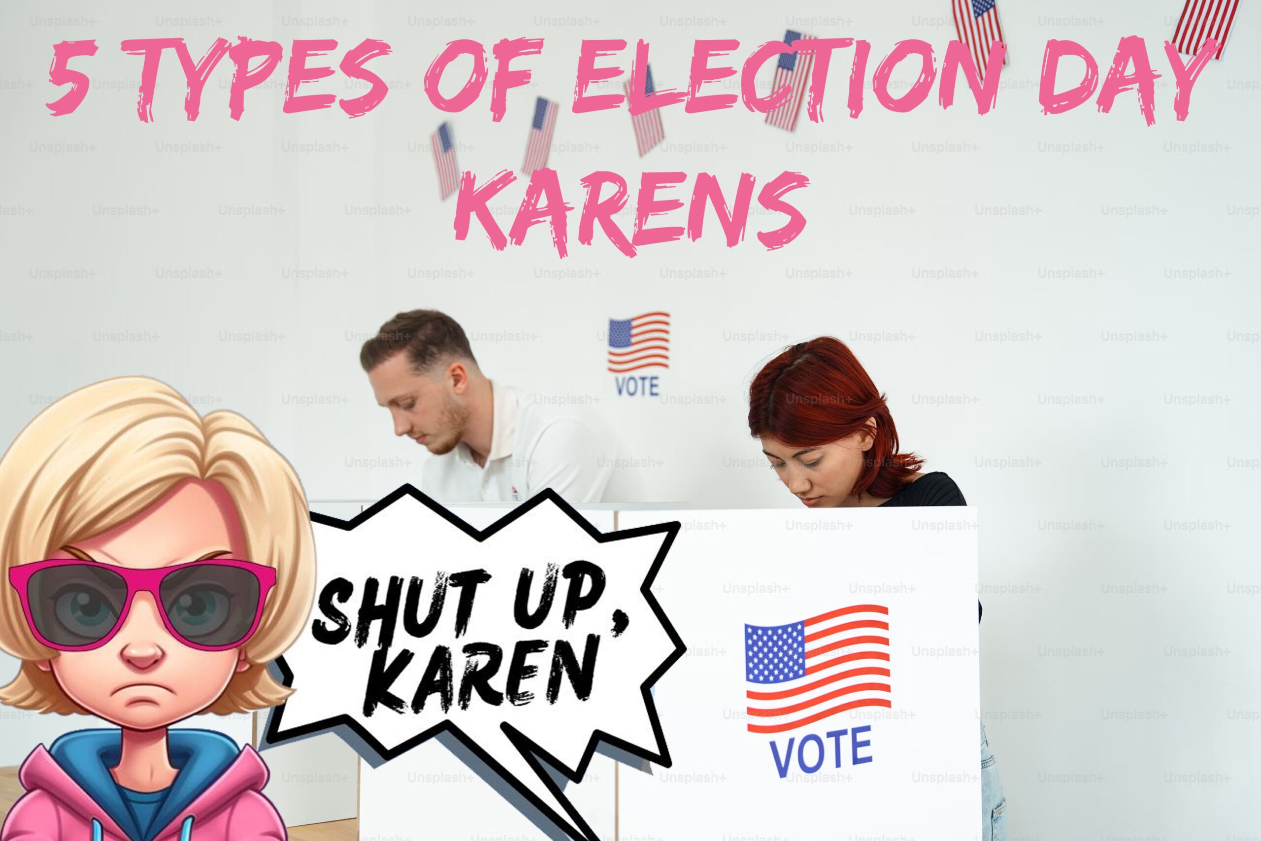 5 Types of Election Day Karens We All Know (And How to Deal With Them with a Smile!)